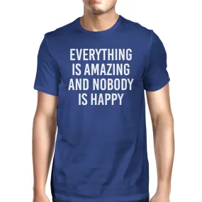 Everything Amazing Nobody Happy Unisex Royal Blue Tops T-shirt