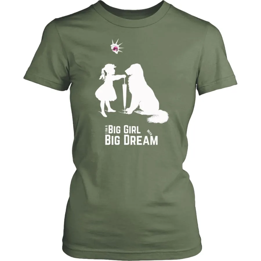 I Am A Big Girl With Big Dream Women Shirt| Inspirational T shirts (8 colors)