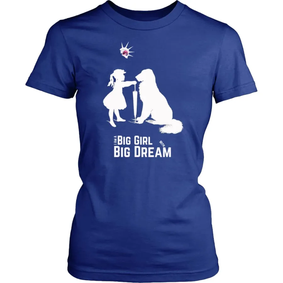 I Am A Big Girl With Big Dream Women Shirt| Inspirational T shirts (8 colors)