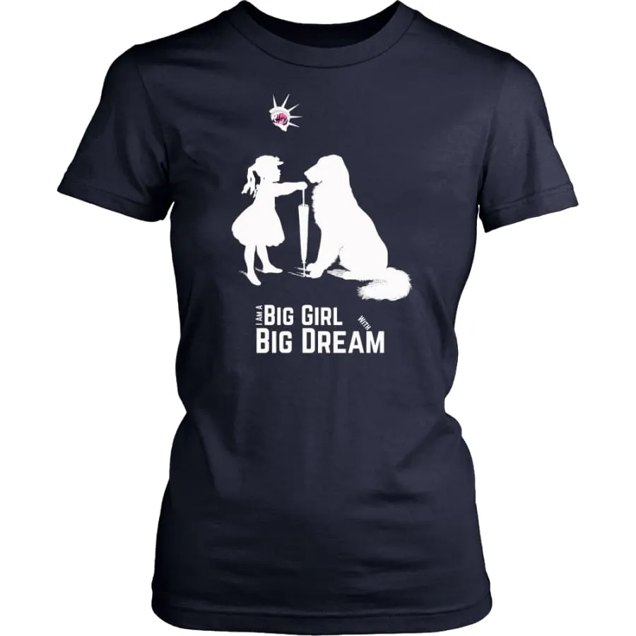 I Am A Big Girl With Big Dream Women Shirt| Inspirational T shirts (8 colors)