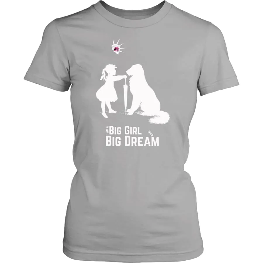 I Am A Big Girl With Big Dream Women Shirt| Inspirational T shirts (8 colors)