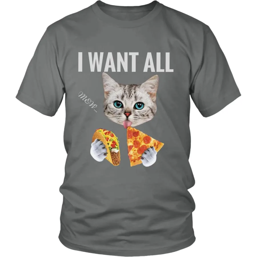 I Want All Shirt Mens Womens| Cat Lovers T shirts (11 colors)