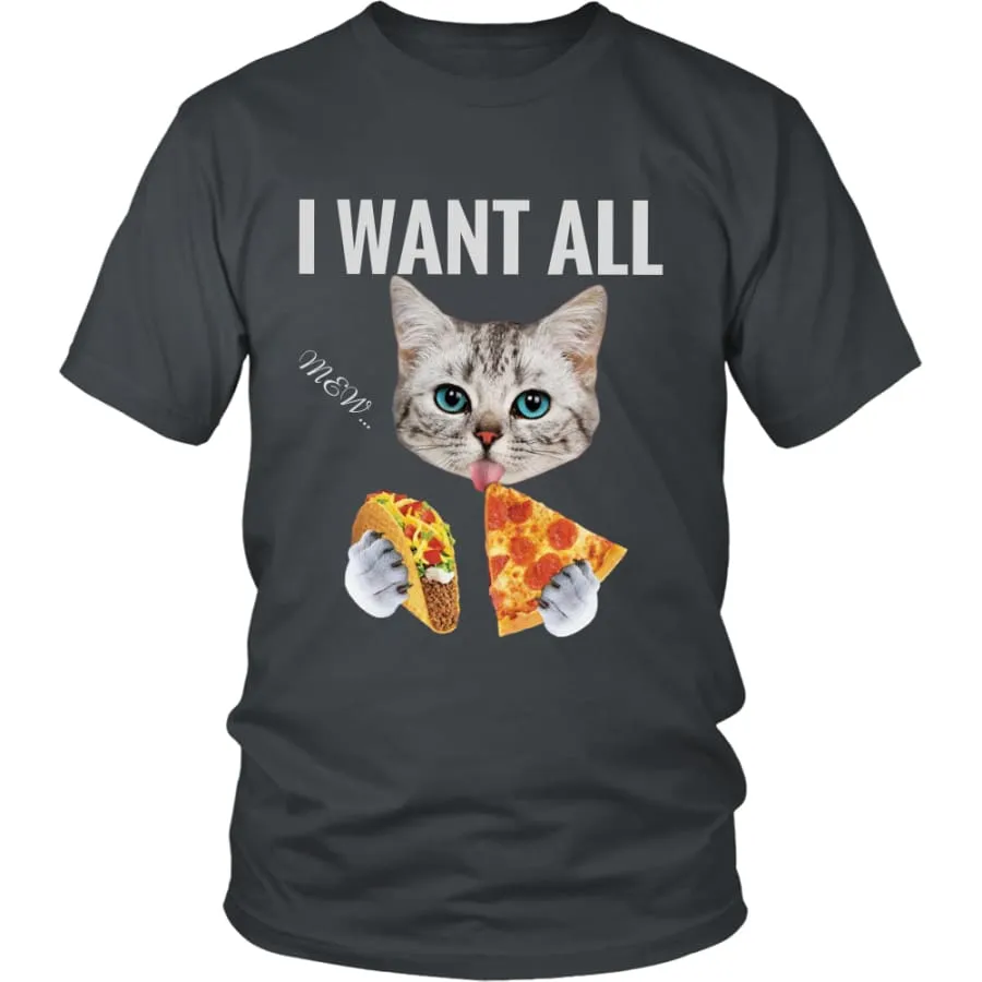 I Want All Shirt Mens Womens| Cat Lovers T shirts (11 colors)