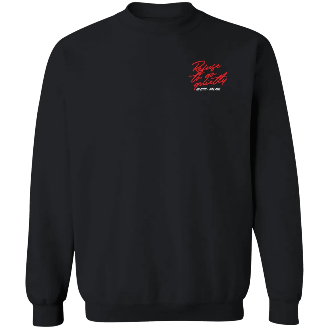 Refuse To Go Quietly - Crewneck Sweatshirt